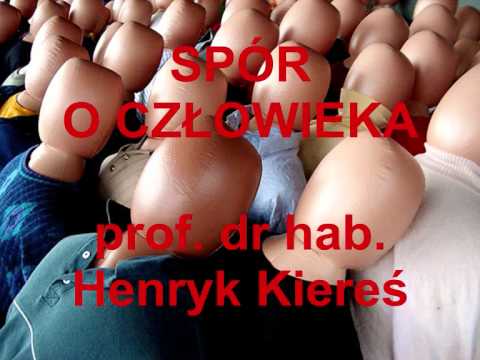 Spór o człowieka – prof. Henryk Kiereś