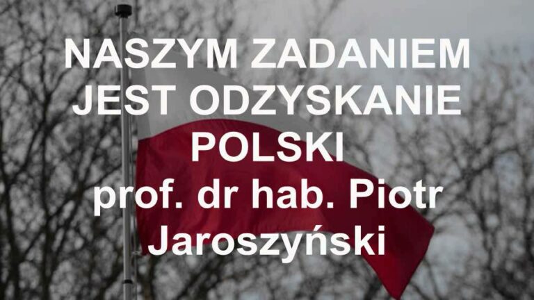 Naszym zadaniem jest odzyskanie Polski