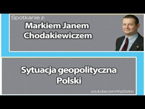 Chodakiewicz – Sytuacja geopolityczna Polski