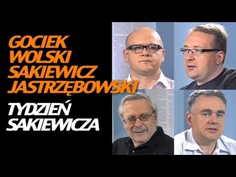 Tydzień Sakiewicza (Wolski, Gociek i Jastrzębowski)