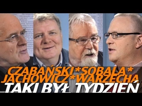 Taki był Tydzień – Czabański, Jachowicz, Warzecha, Sobala