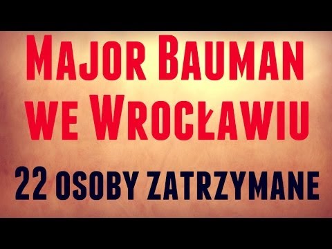 Major Bauman we Wrocławiu – 22 osoby zatrzymane