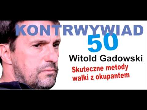 Skuteczne metody walki z okupantem – Witold Gadowski