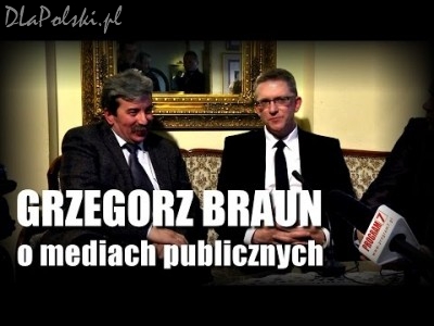 Grzegorz Braun o mediach publicznych