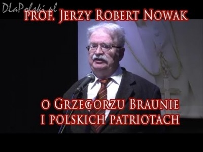 Jerzy Robert Nowak o Grzegorzu Braunie i polskich patriotach