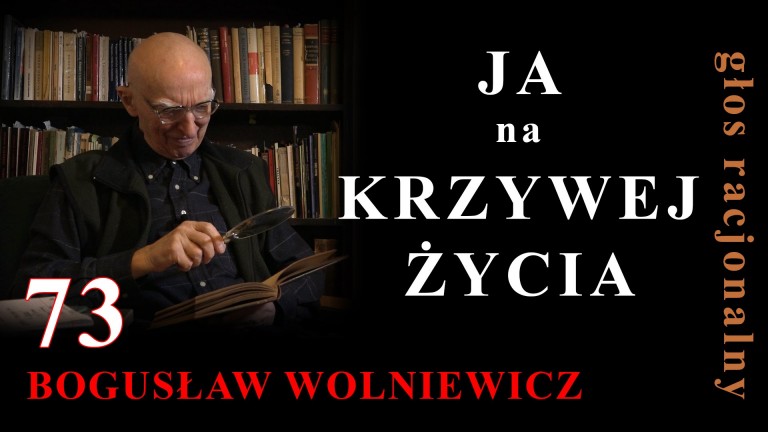 Prof. Bogusław Wolniewicz: JA na KRZYWEJ ŻYCIA