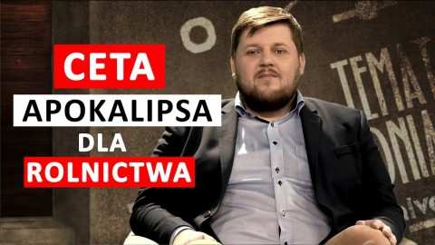 CETA – apokalipsa dla polskiego rolnictwa!