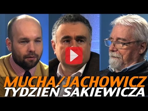 Tydzień Sakiewicza – Mucha, Jachowicz