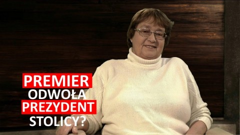 Czy premier Beata Szydło odwoła prezydent Hannę Gronkiewicz-Waltz?