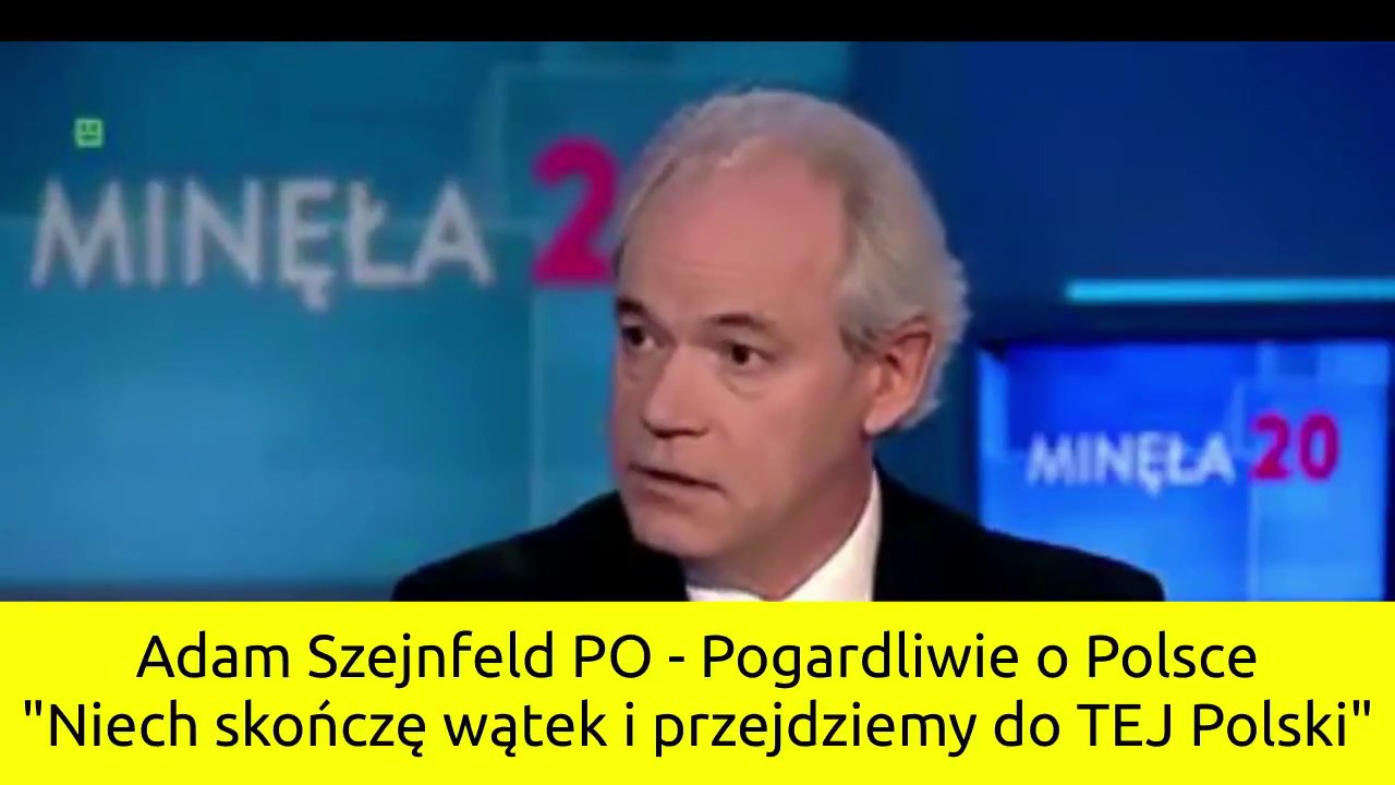 Adam Szejnfeld z PO wypowiada się POgardliwie o Polsce