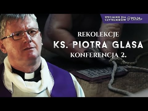 Wielki Post 2018 z księdzem Glasem. Część II