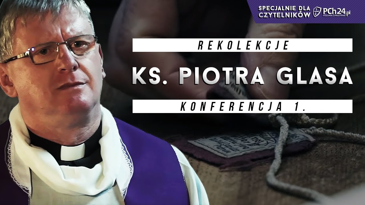 Wielki Post 2018 z księdzem Glasem. Część I