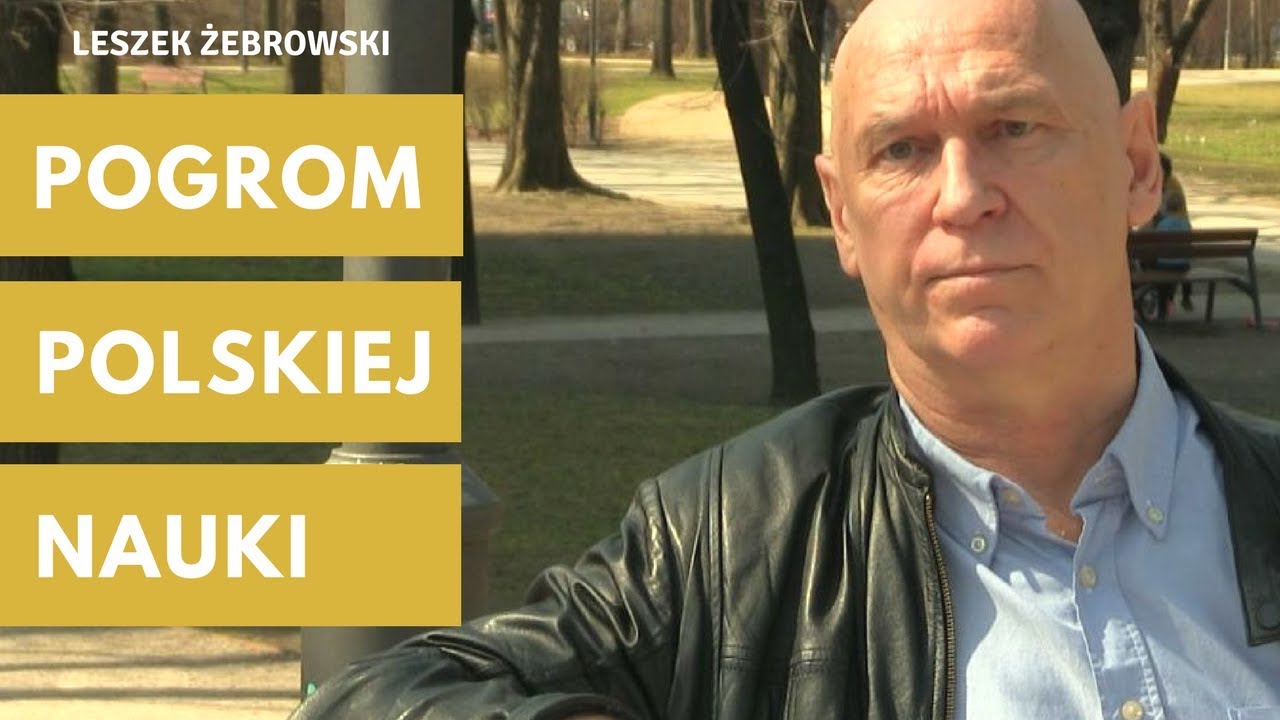 Leszek Żebrowski – pogrom polskiej nauki