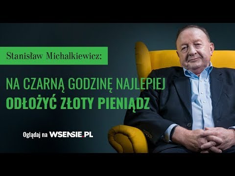 Stanisław Michalkiewicz: na czarną godzinę najlepiej jest odłożyć złoty pieniądz