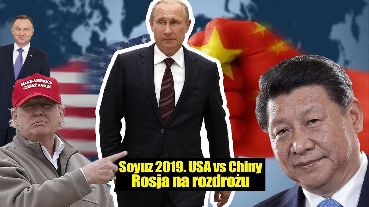 Soyuz 2019. USA vs Chiny. Rosja na rozdrożu