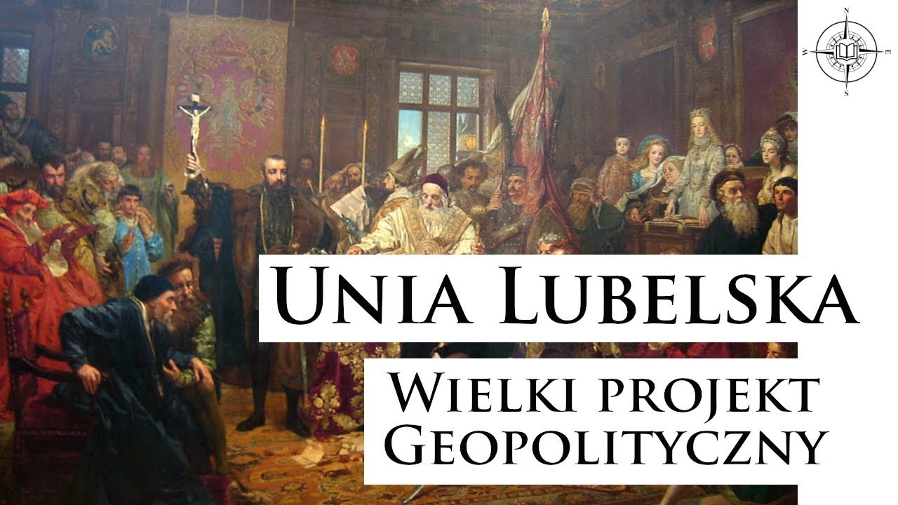Unia lubelska – wielki projekt geopolityczny