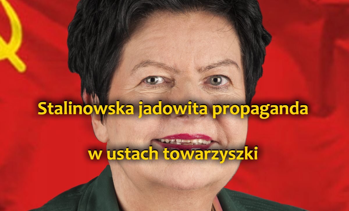 Stalinowska i jadowita propaganda pewnej towarzyszki