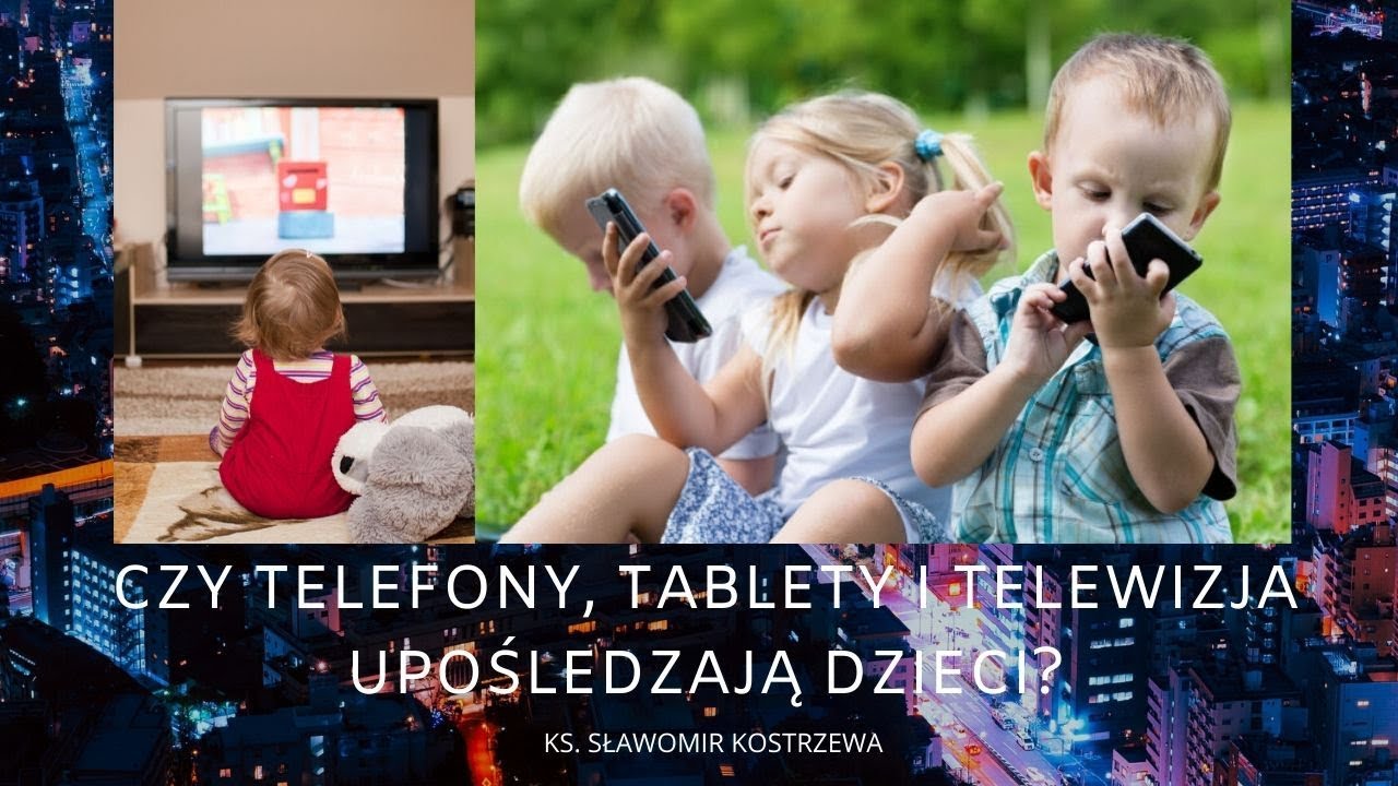 Czy telefony, tablety i telewizja upośledzają dzieci?