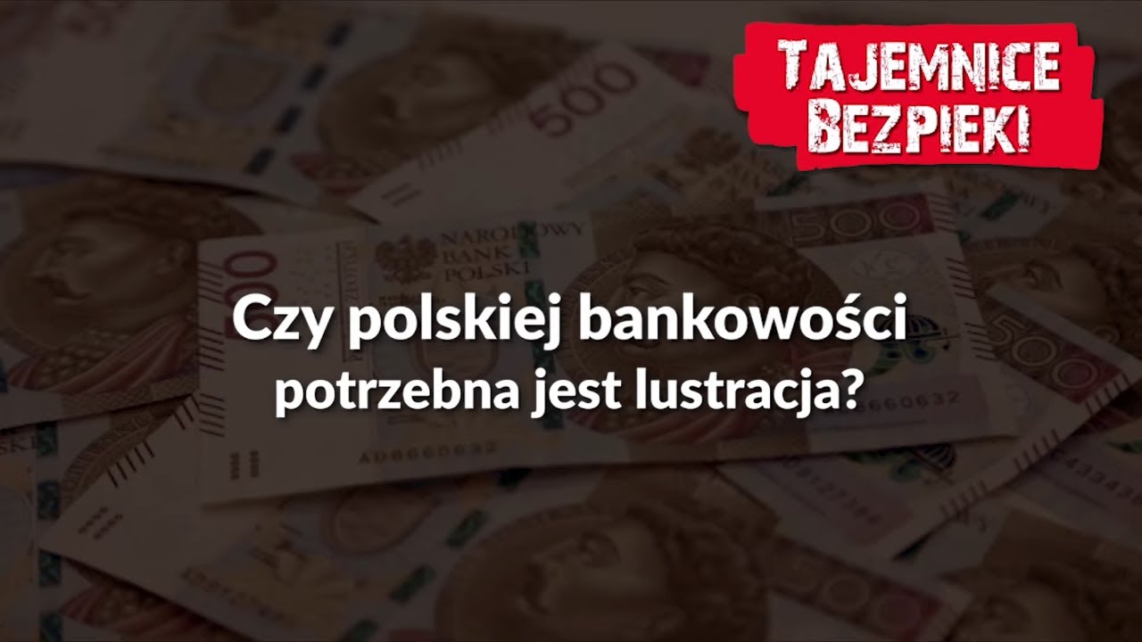 Czy polskiej bankowości potrzebna jest lustracja?