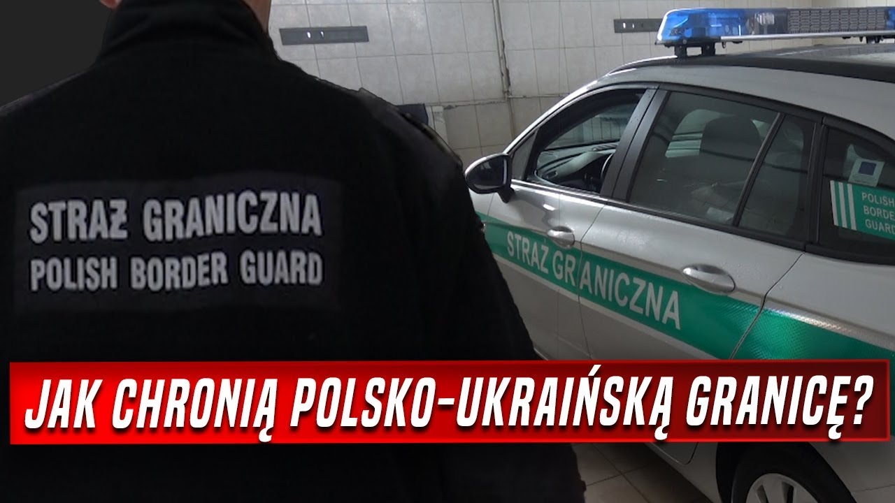 Jak straż graniczna chroni polsko-ukraińską granicę?