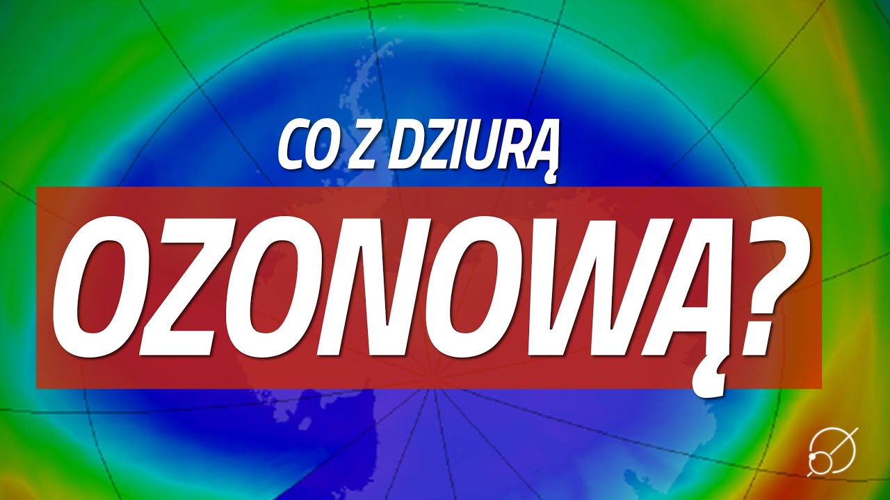 Czy dziura ozonowa wciąż istnieje?