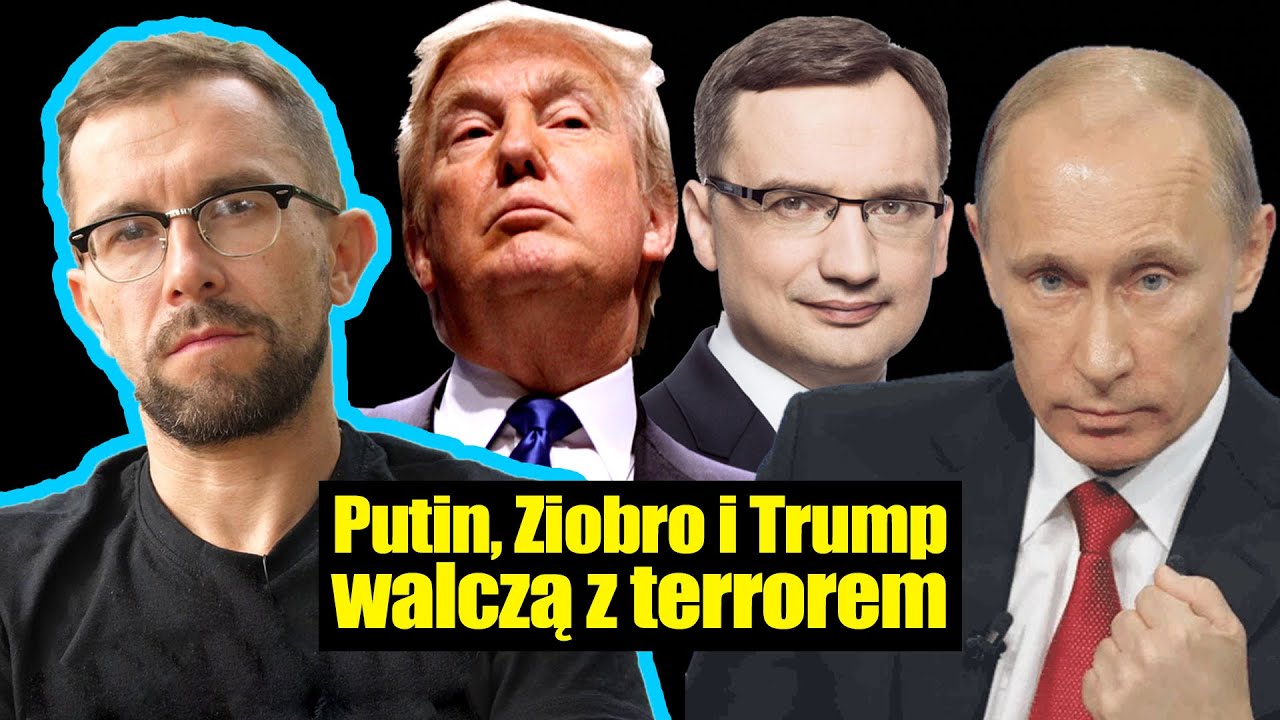 Putin, Ziobro i Trump walczą z terrorem!