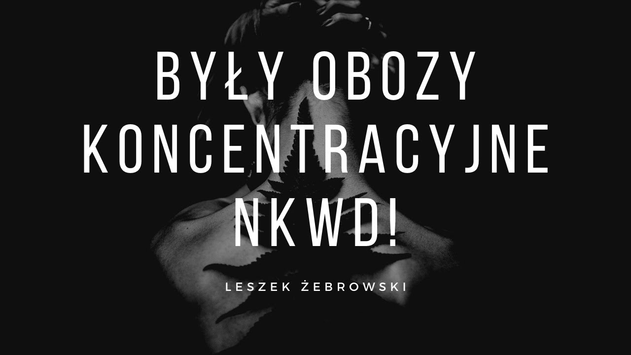O obozach koncentracyjnych NKWD i spustoszeniu, jakiego dokonali w Polsce komuniści