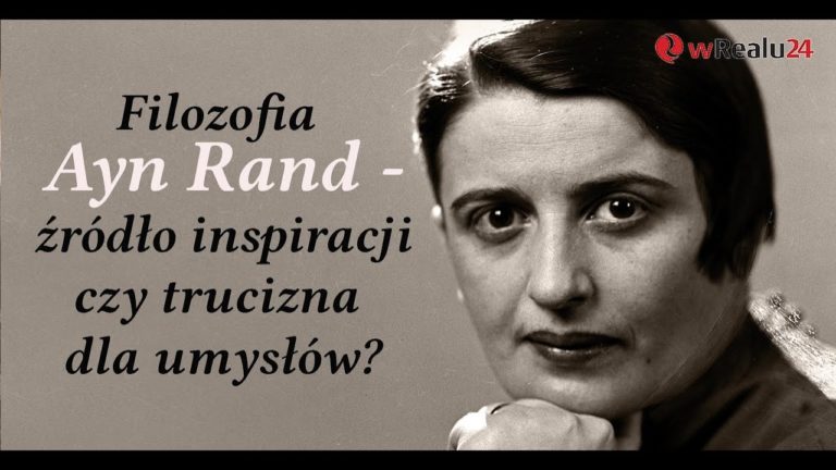 Filozofia Ayn Rand – źródło inspiracji czy trucizna dla umysłów?