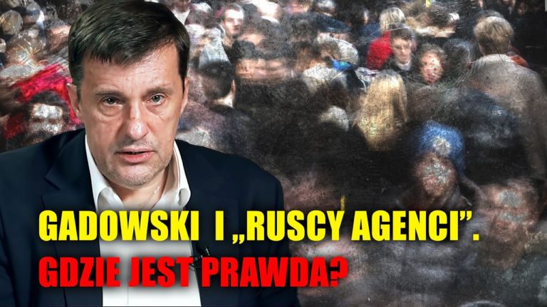 Witold Gadowski i „ruscy agenci”
