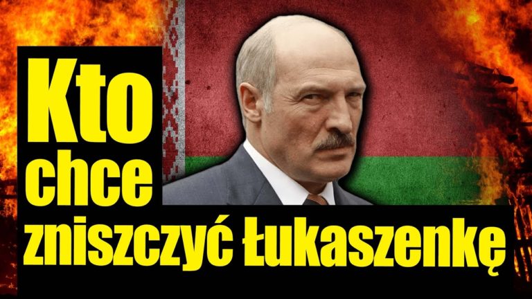 Kto chce zniszczyć Aleksandra Łukaszenkę?