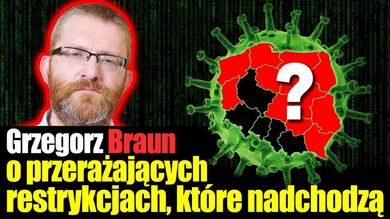 Grzegorz Braun o przerażających restrykcjach, które nadchodzą