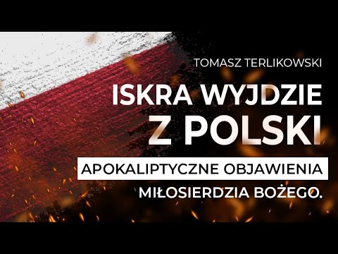 Iskra wyjdzie z Polski. Apokaliptyczne objawienia miłosierdzia Bożego