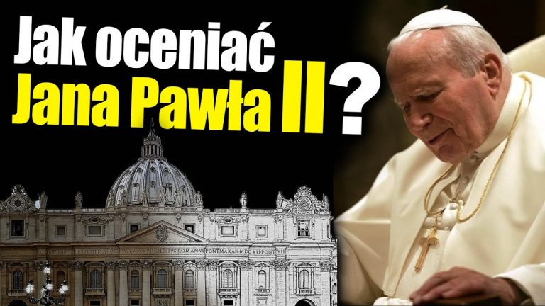 Jan oceniać pontyfikat Jana Pawła II?