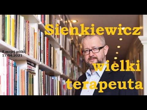 Sienkiewicz – wielki terapeuta
