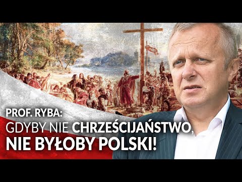 Gdyby nie chrześcijaństwo, nie byłoby Polski!