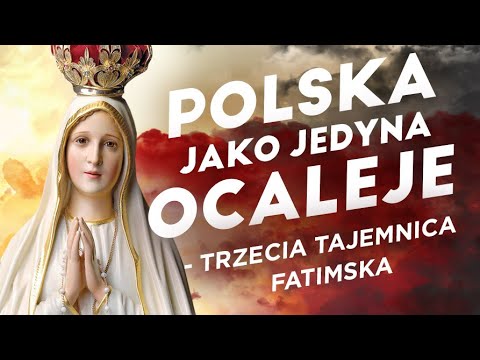 Polska jako jedyna ocaleje – trzecia tajemnica fatimska