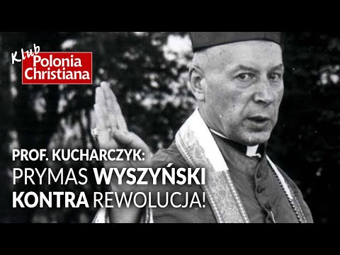 Prymas Wyszyński – niezłomny przeciwnik rewolucji!