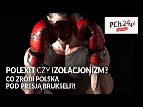 POLEXIT czy IZOLACJONIZM? Co zrobi Polska pod presją Brukseli?