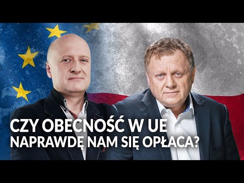 Czy obecność Polski w Unii Europejskiej naprawdę NAM SIĘ OPŁACA?