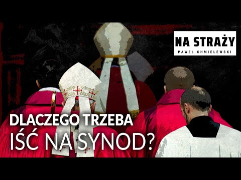 Dlaczego trzeba iść na Synod?