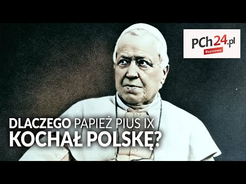 Dlaczego papież PIUS IX kochał POLSKĘ?