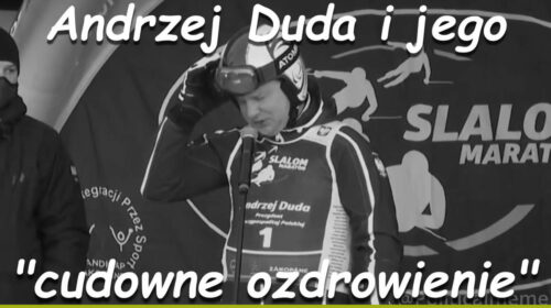 Andrzej Duda i jego „Cudowne Ozdrowienie”