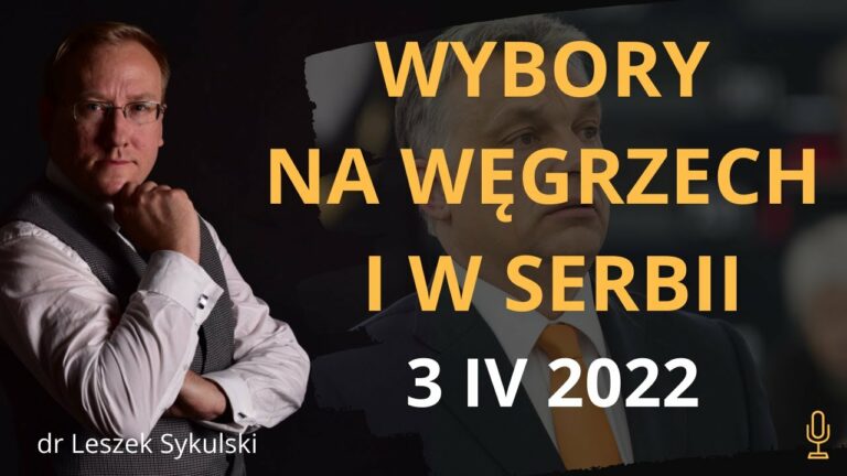 Wybory na Węgrzech i w Serbii – 3 IV 2022