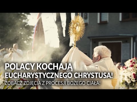 Polacy kochają Eucharystycznego Chrystusa!
