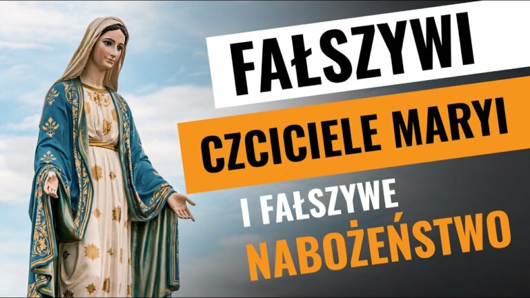 Fałszywi czciciele Maryi i fałszywe nabożeństwo