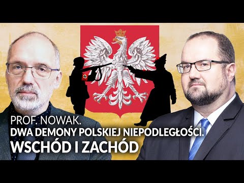 DWA DEMONY polskiej niepodległości. WSCHÓD i ZACHÓD