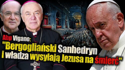 „Bergogliański Sanhedryn i władza świecka kolejny raz zgodnie wysyłają Jezusa na śmierć”
