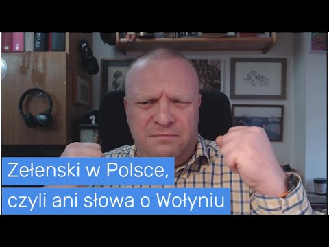 Zełenski w Polsce, czyli ani słowa o Wołyniu
