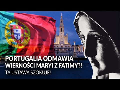 Portugalia ODMAWIA WIERNOŚCI MATCE BOŻEJ Z FATIMY?! Ta ustawa szokuje!
