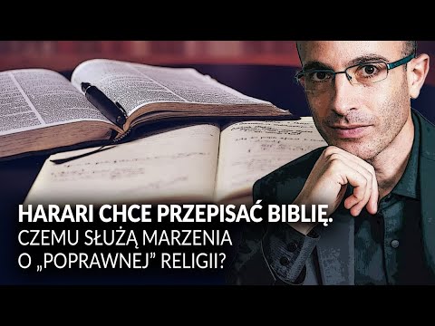 Harari chce przepisać Biblię. Czemu służą marzenia o “poprawnej” religii?
